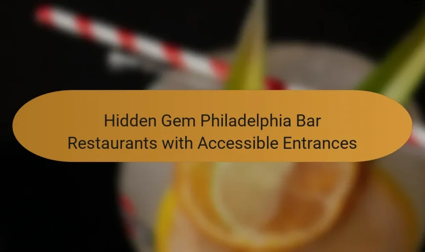 Hidden Gem Philadelphia Bar Restaurants with Accessible Entrances