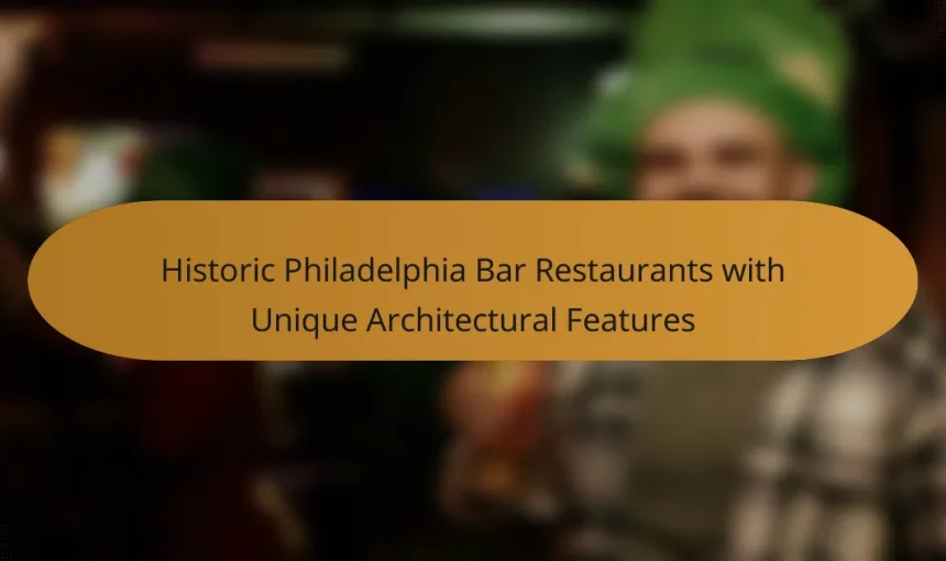 Historic Philadelphia Bar Restaurants with Unique Architectural Features