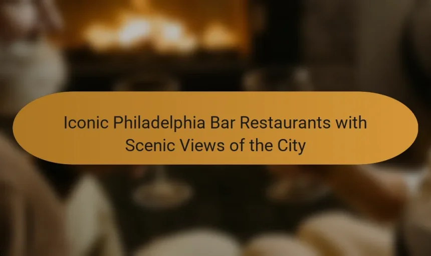 Iconic Philadelphia Bar Restaurants with Scenic Views of the City
