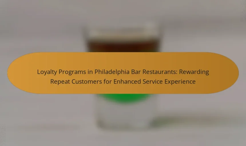 Loyalty Programs in Philadelphia Bar Restaurants: Rewarding Repeat Customers for Enhanced Service Experience