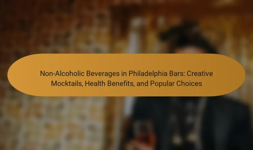 Non-Alcoholic Beverages in Philadelphia Bars: Creative Mocktails, Health Benefits, and Popular Choices