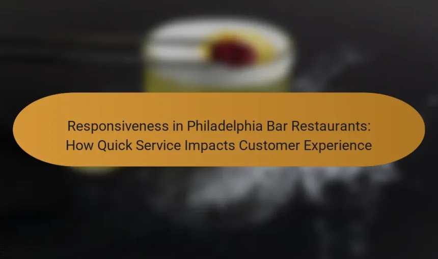 Responsiveness in Philadelphia Bar Restaurants: How Quick Service Impacts Customer Experience
