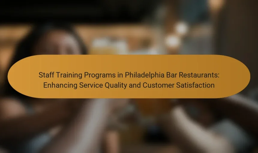 Staff Training Programs in Philadelphia Bar Restaurants: Enhancing Service Quality and Customer Satisfaction