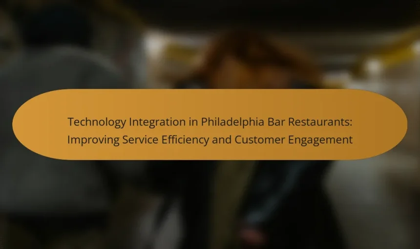Technology Integration in Philadelphia Bar Restaurants: Improving Service Efficiency and Customer Engagement