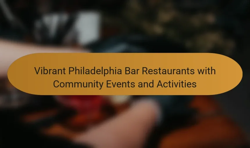 Vibrant Philadelphia Bar Restaurants with Community Events and Activities