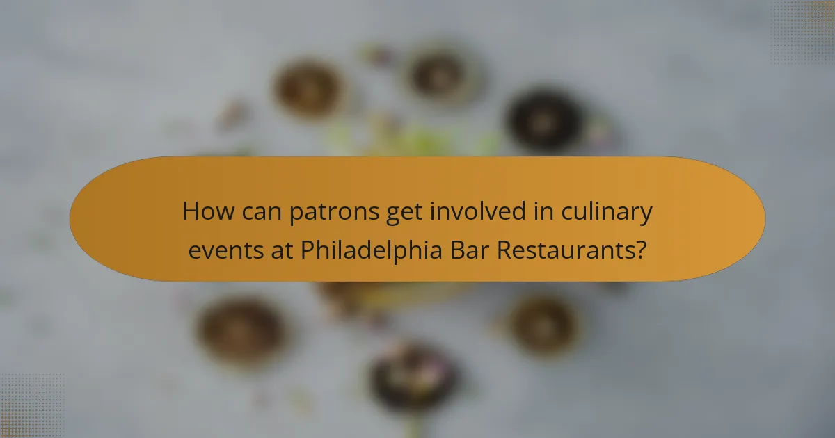 How can patrons get involved in culinary events at Philadelphia Bar Restaurants?