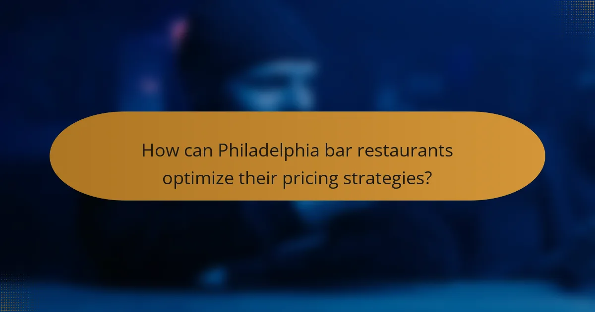 How can Philadelphia bar restaurants optimize their pricing strategies?