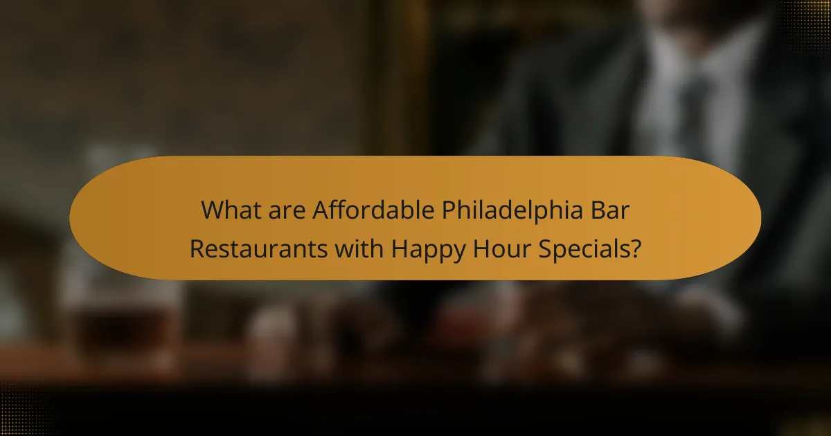 What are Affordable Philadelphia Bar Restaurants with Happy Hour Specials?