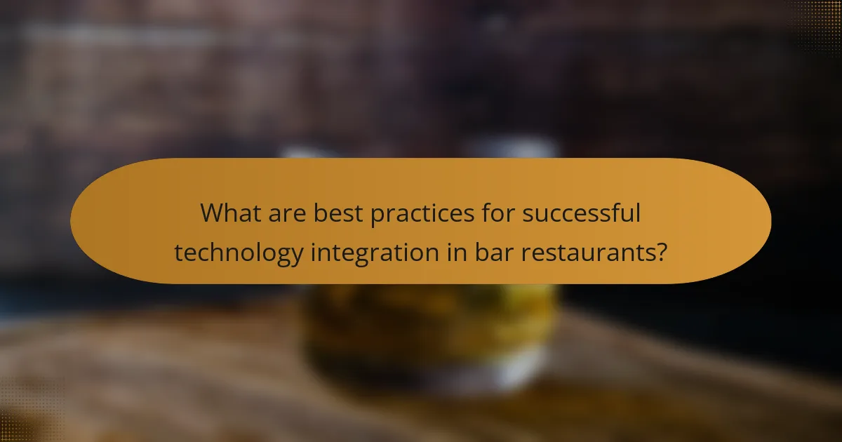What are best practices for successful technology integration in bar restaurants?