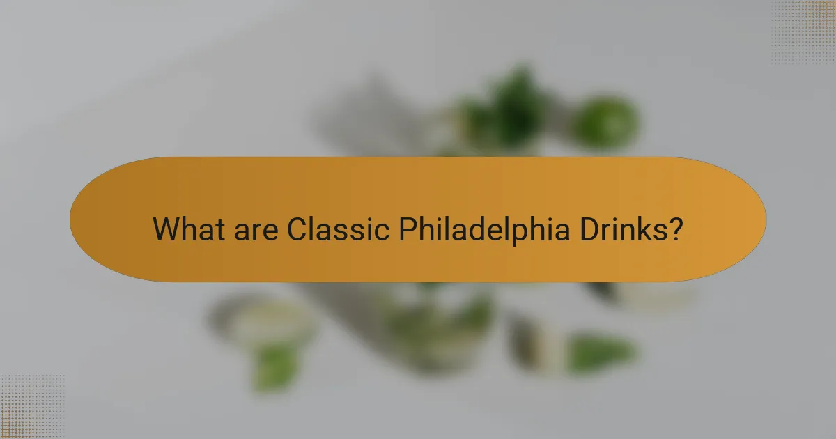 What are Classic Philadelphia Drinks?