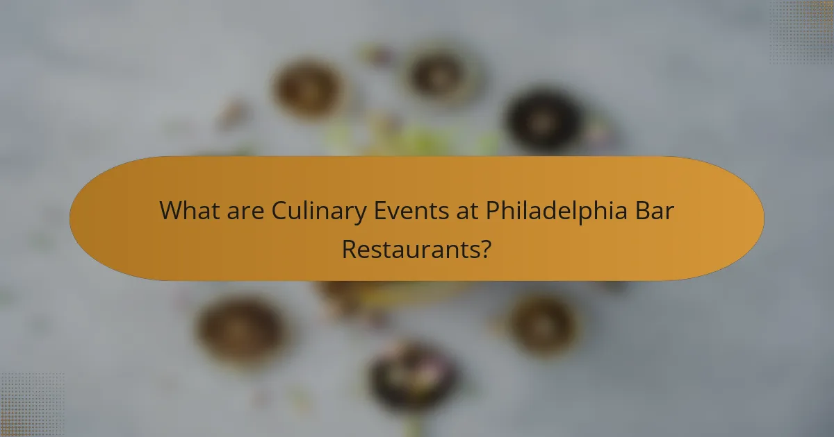 What are Culinary Events at Philadelphia Bar Restaurants?