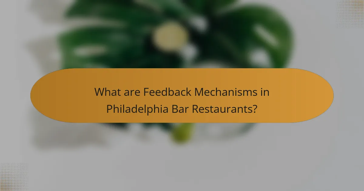 What are Feedback Mechanisms in Philadelphia Bar Restaurants?