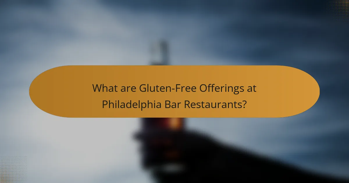 What are Gluten-Free Offerings at Philadelphia Bar Restaurants?