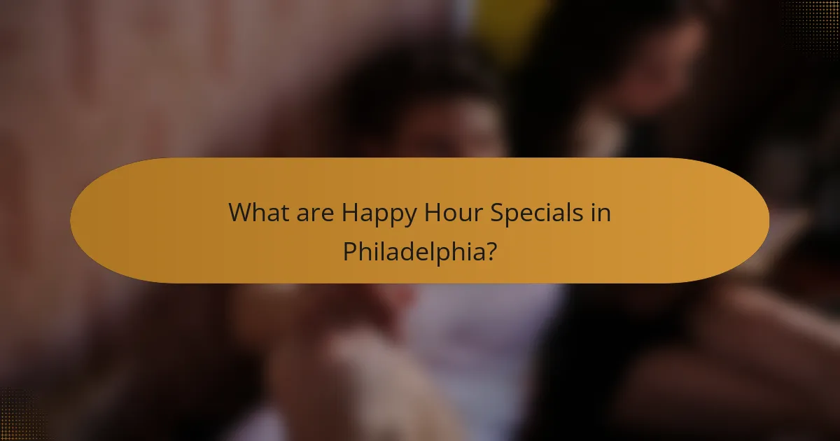 What are Happy Hour Specials in Philadelphia?