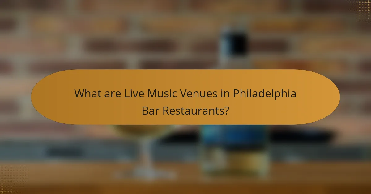What are Live Music Venues in Philadelphia Bar Restaurants?