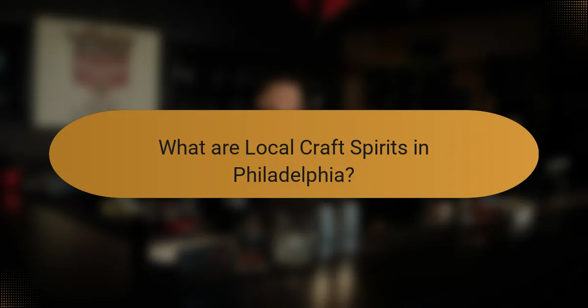 What are Local Craft Spirits in Philadelphia?