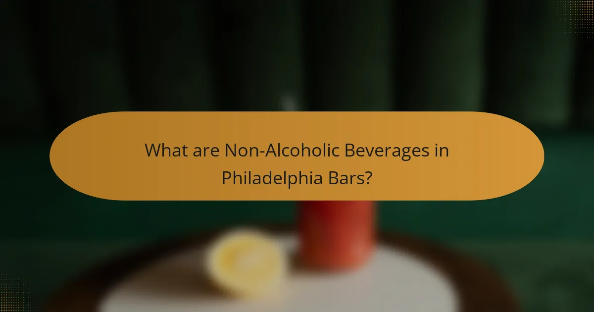 What are Non-Alcoholic Beverages in Philadelphia Bars?