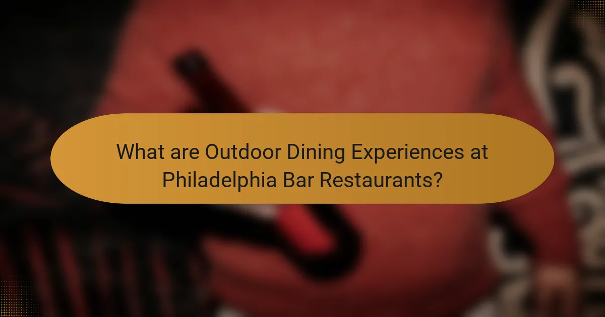 What are Outdoor Dining Experiences at Philadelphia Bar Restaurants?