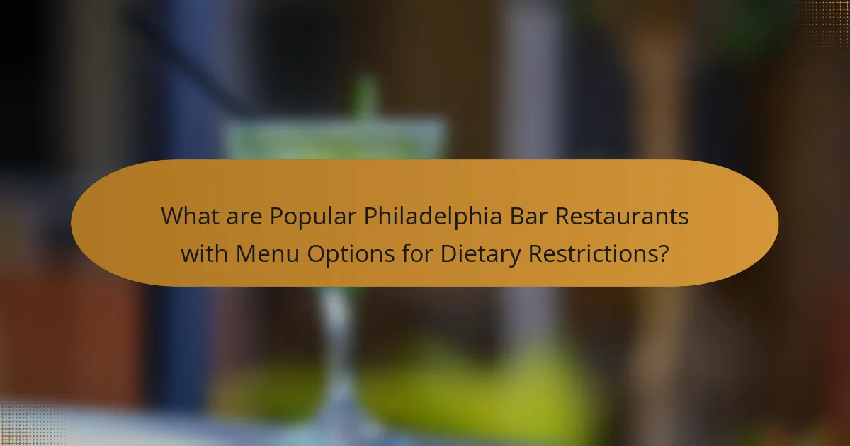 What are Popular Philadelphia Bar Restaurants with Menu Options for Dietary Restrictions?