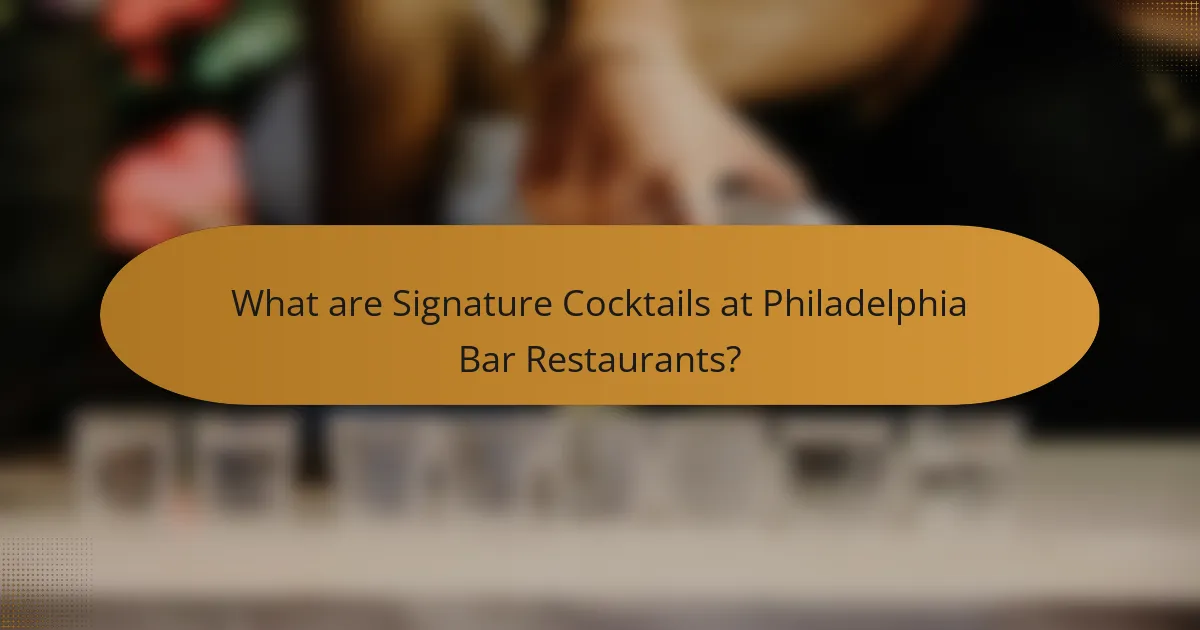 What are Signature Cocktails at Philadelphia Bar Restaurants?
