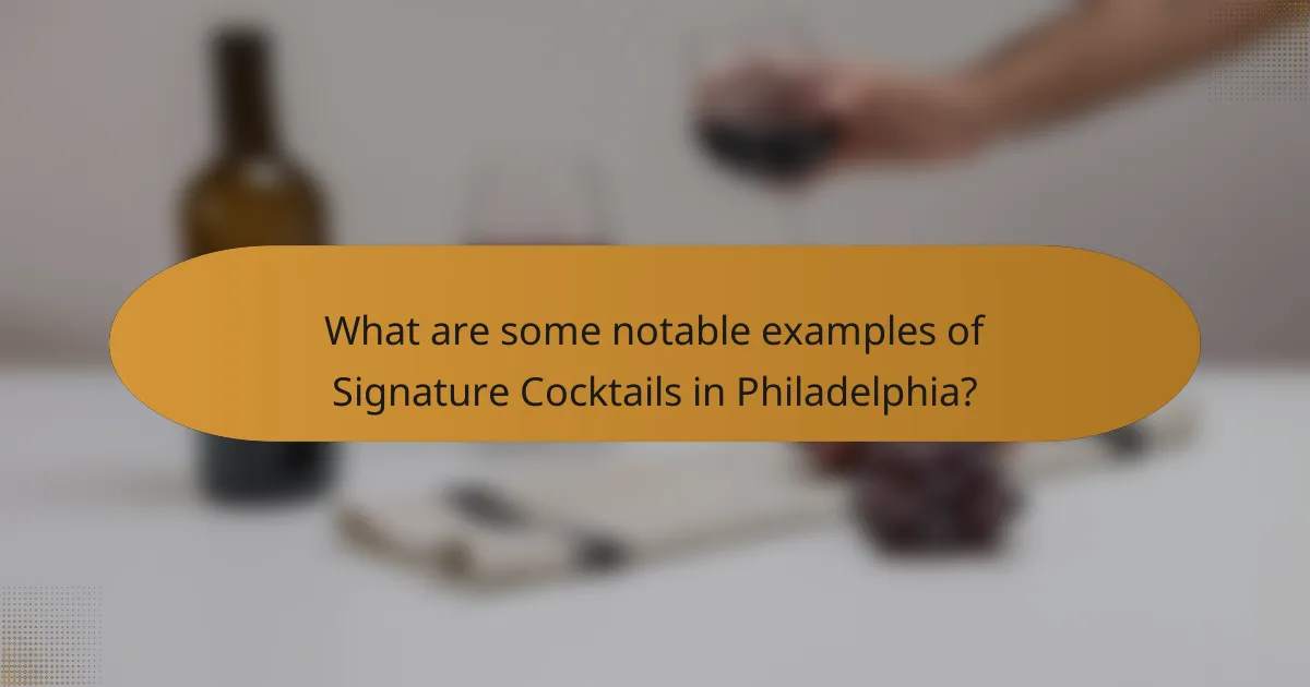 What are some notable examples of Signature Cocktails in Philadelphia?