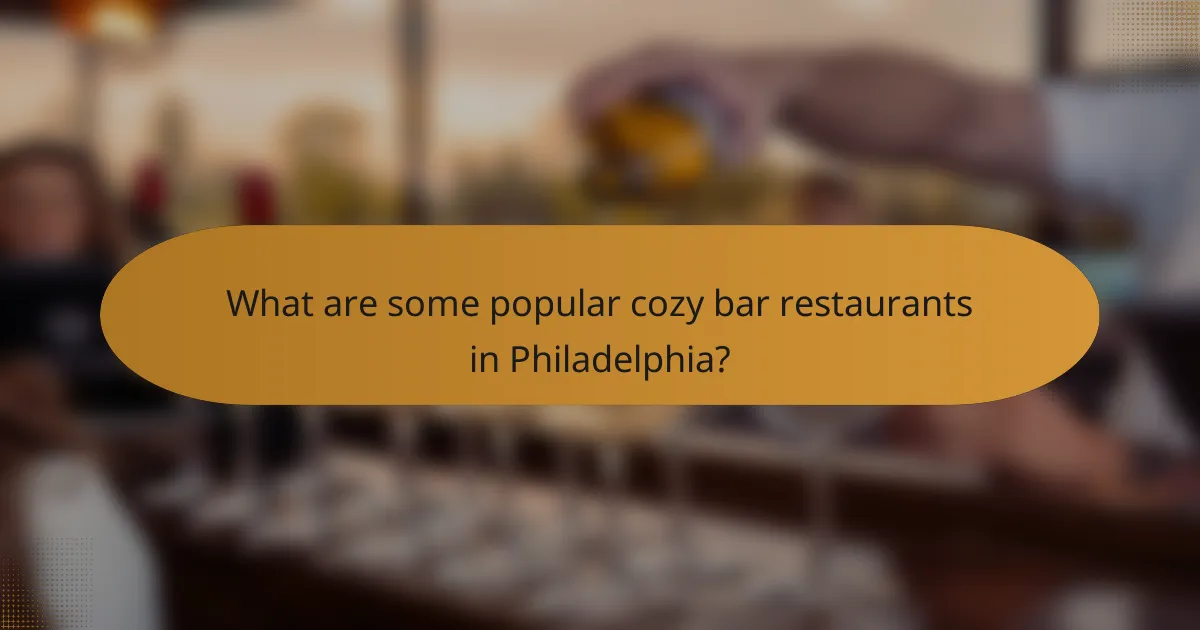 What are some popular cozy bar restaurants in Philadelphia?