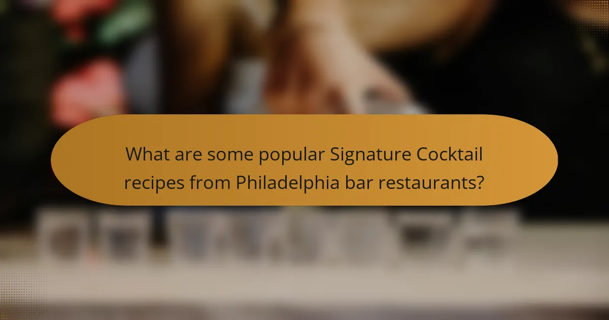 What are some popular Signature Cocktail recipes from Philadelphia bar restaurants?