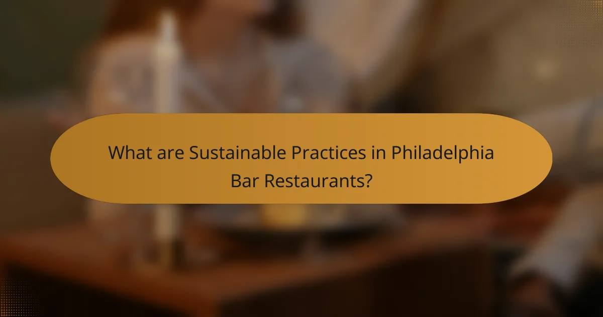 What are Sustainable Practices in Philadelphia Bar Restaurants?