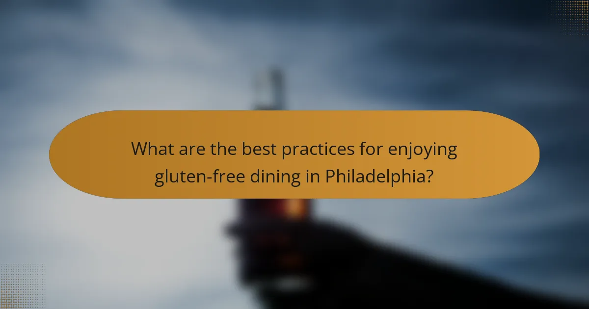 What are the best practices for enjoying gluten-free dining in Philadelphia?