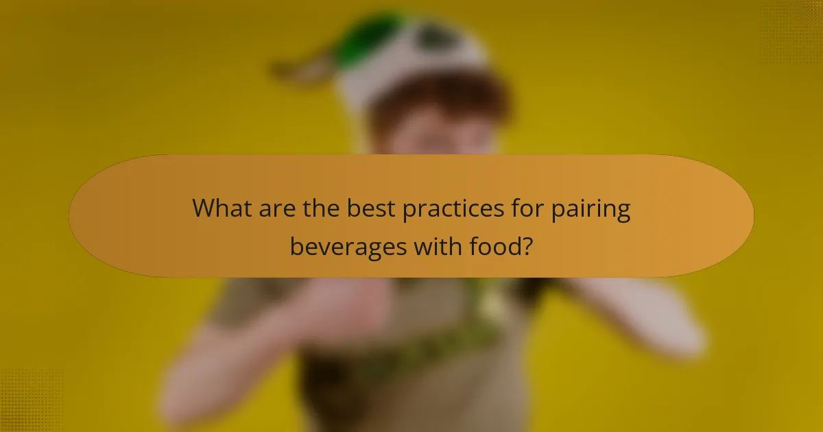 What are the best practices for pairing beverages with food?