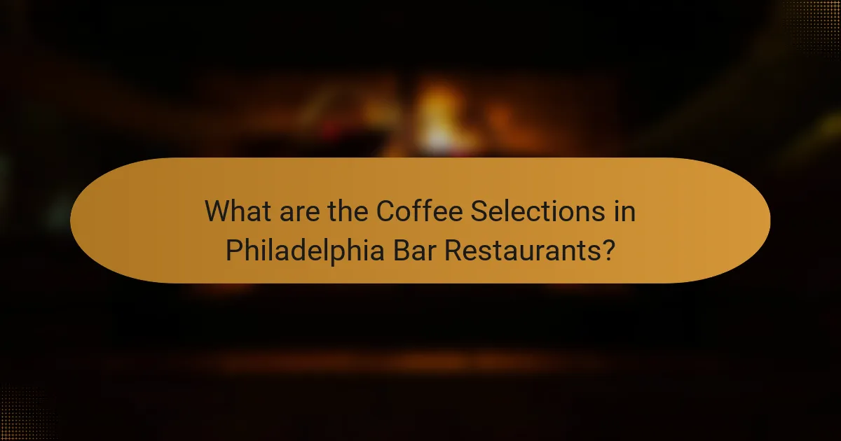 What are the Coffee Selections in Philadelphia Bar Restaurants?
