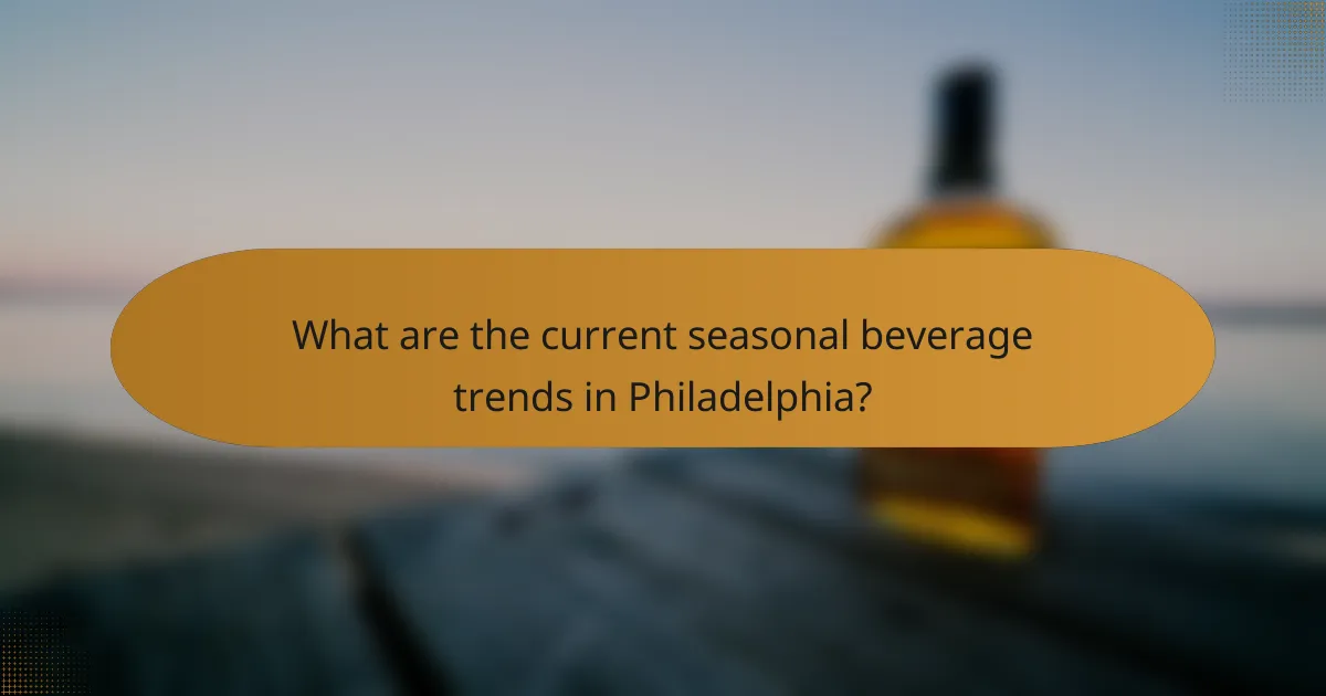 What are the current seasonal beverage trends in Philadelphia?