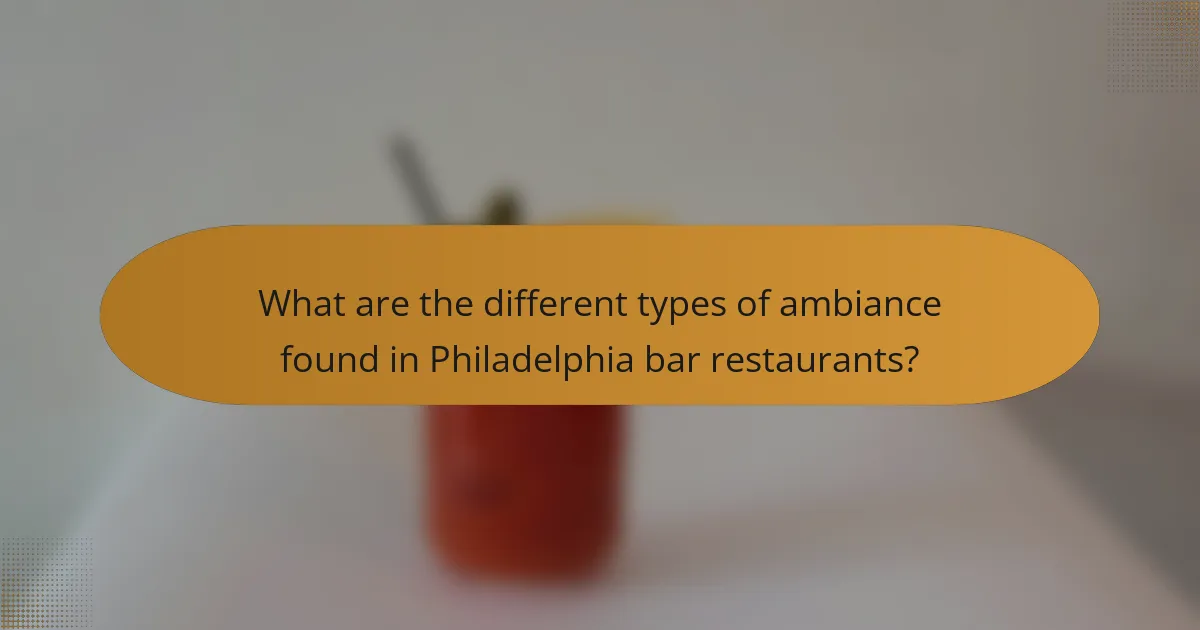 What are the different types of ambiance found in Philadelphia bar restaurants?