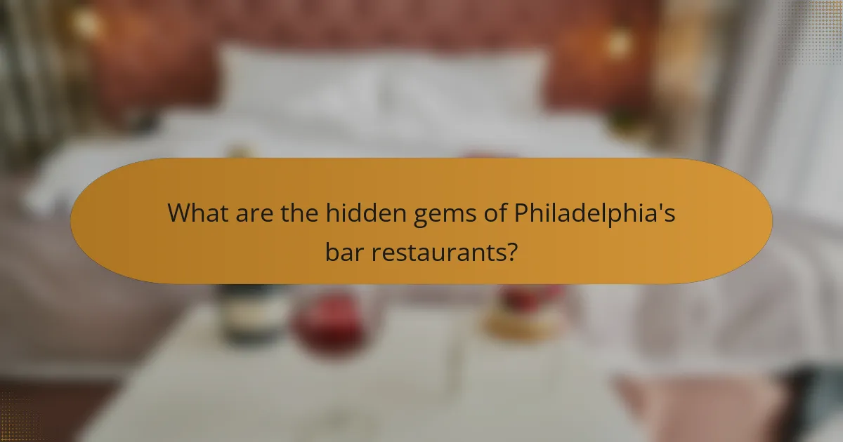 What are the hidden gems of Philadelphia's bar restaurants?