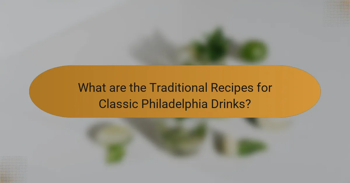 What are the Traditional Recipes for Classic Philadelphia Drinks?