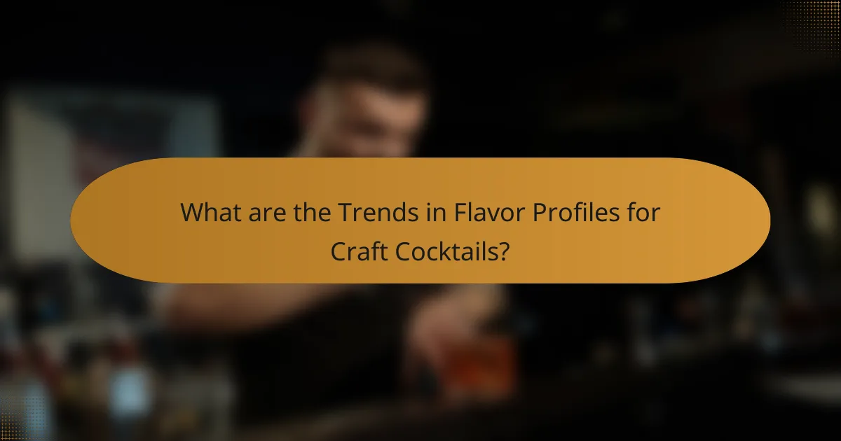 What are the Trends in Flavor Profiles for Craft Cocktails?