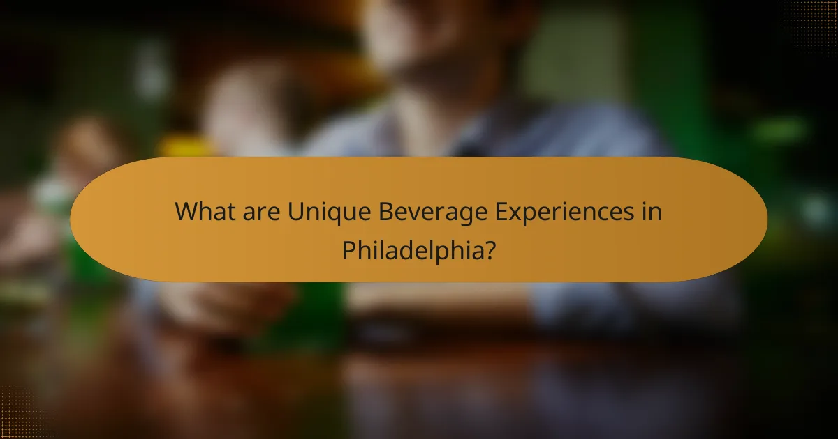 What are Unique Beverage Experiences in Philadelphia?