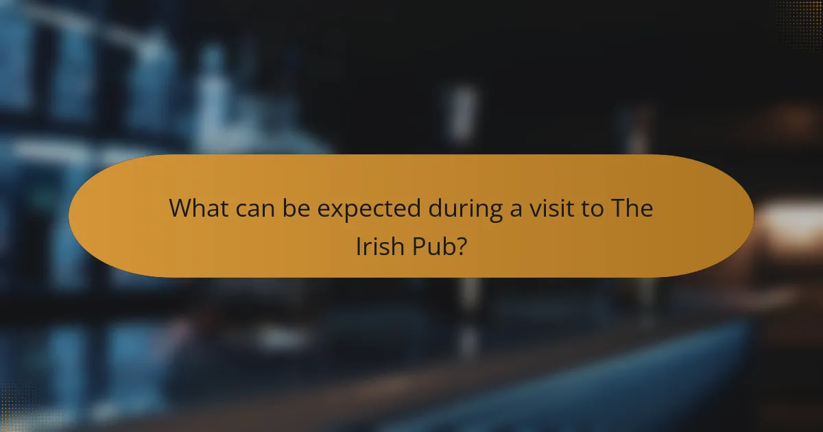 What can be expected during a visit to The Irish Pub?