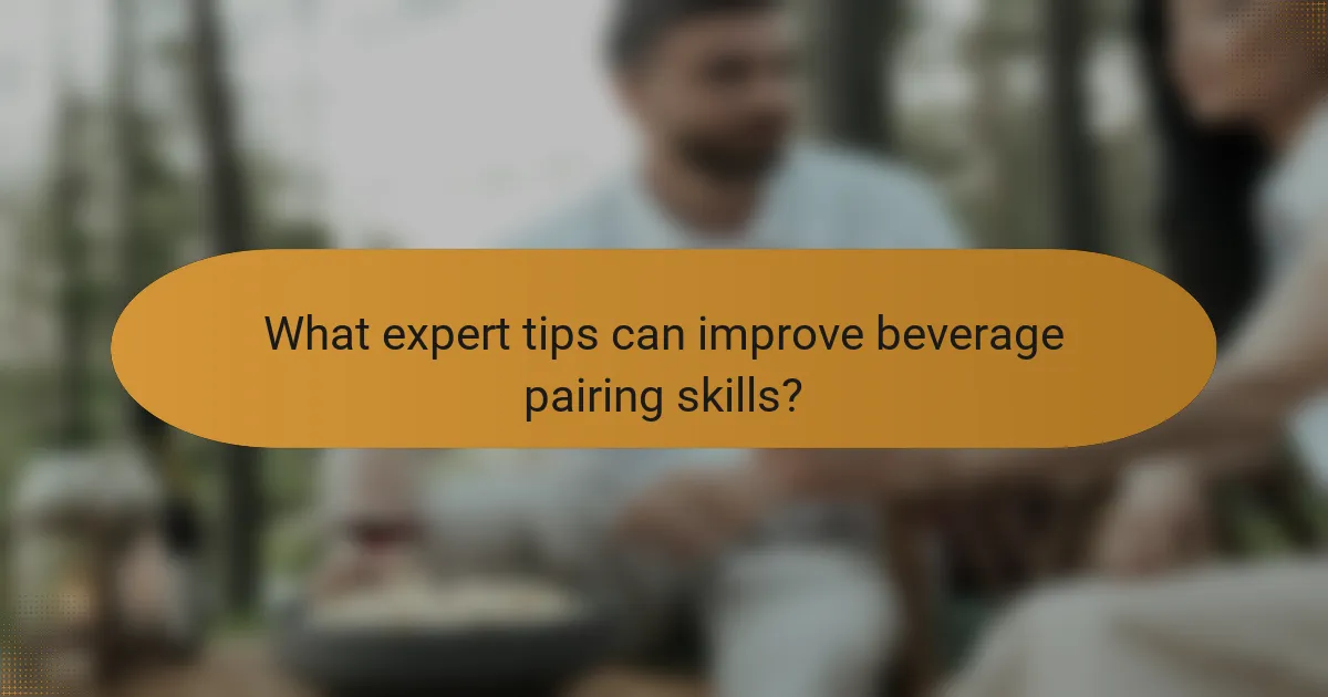 What expert tips can improve beverage pairing skills?