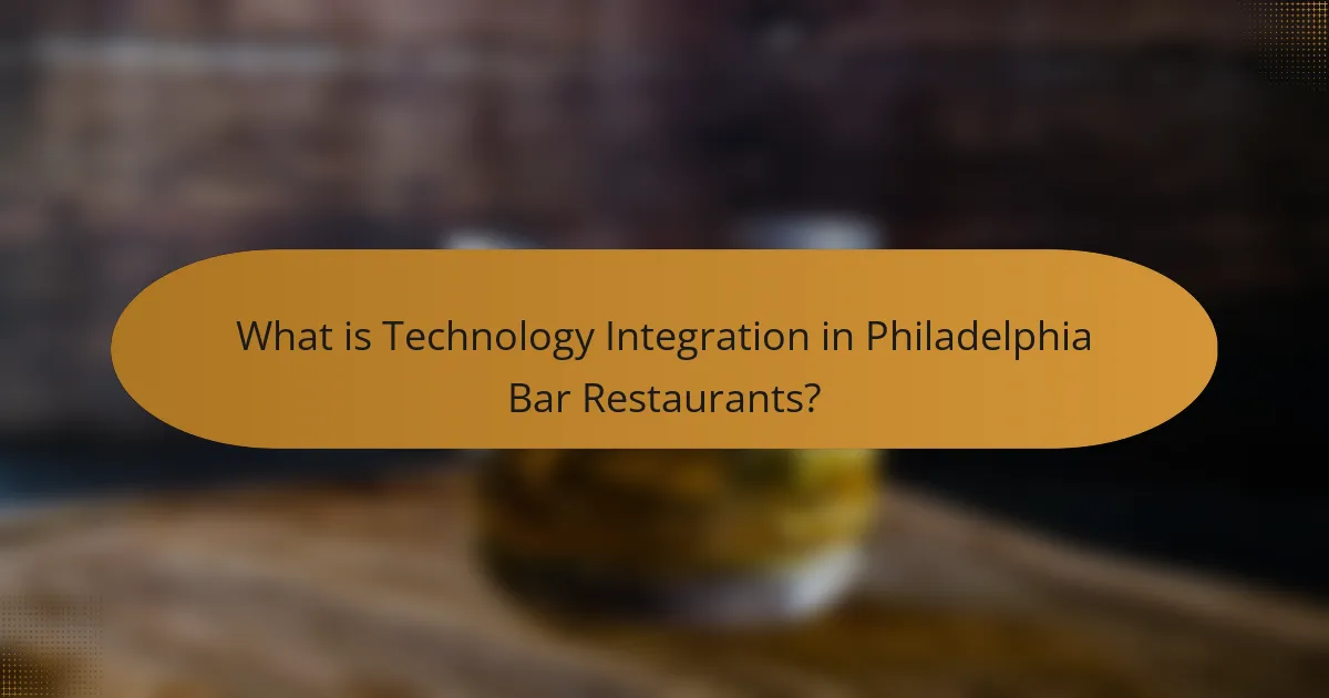 What is Technology Integration in Philadelphia Bar Restaurants?