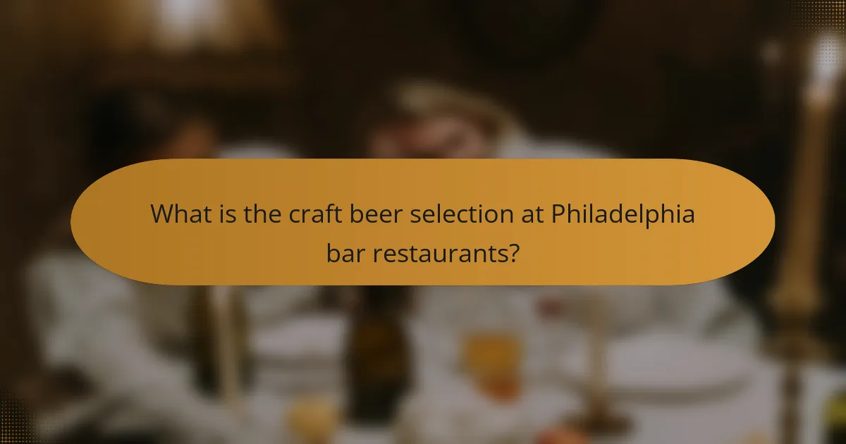 What is the craft beer selection at Philadelphia bar restaurants?