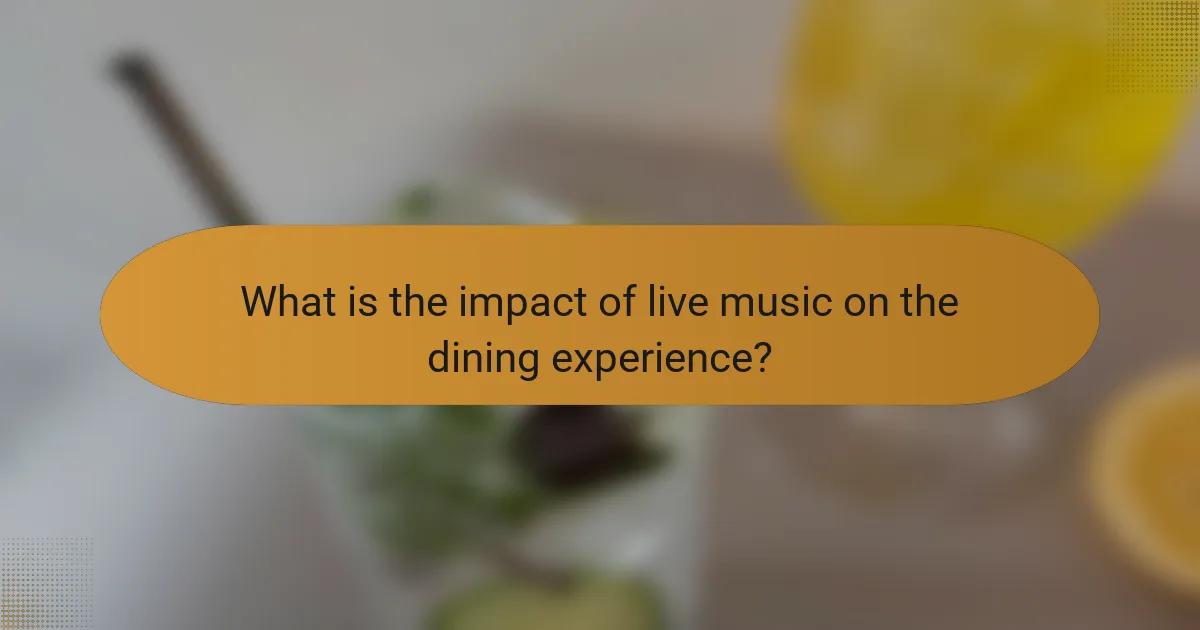 What is the impact of live music on the dining experience?