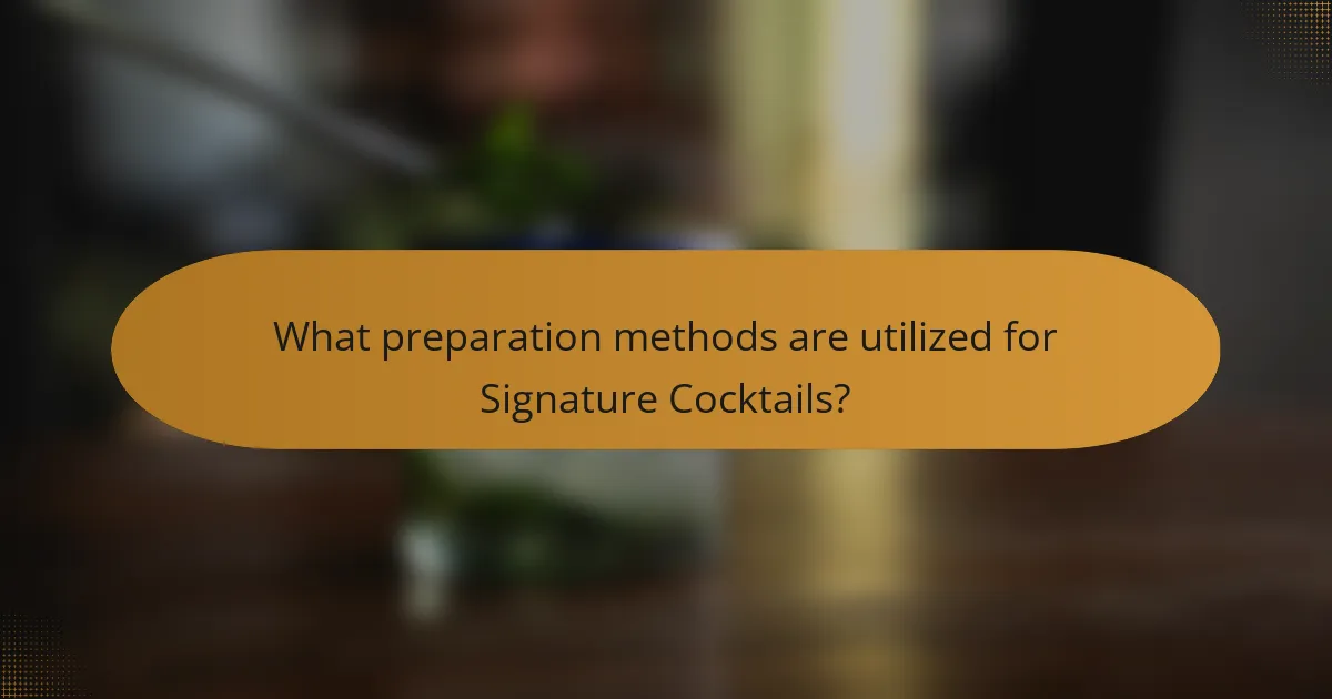 What preparation methods are utilized for Signature Cocktails?