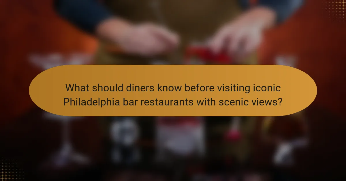 What should diners know before visiting iconic Philadelphia bar restaurants with scenic views?