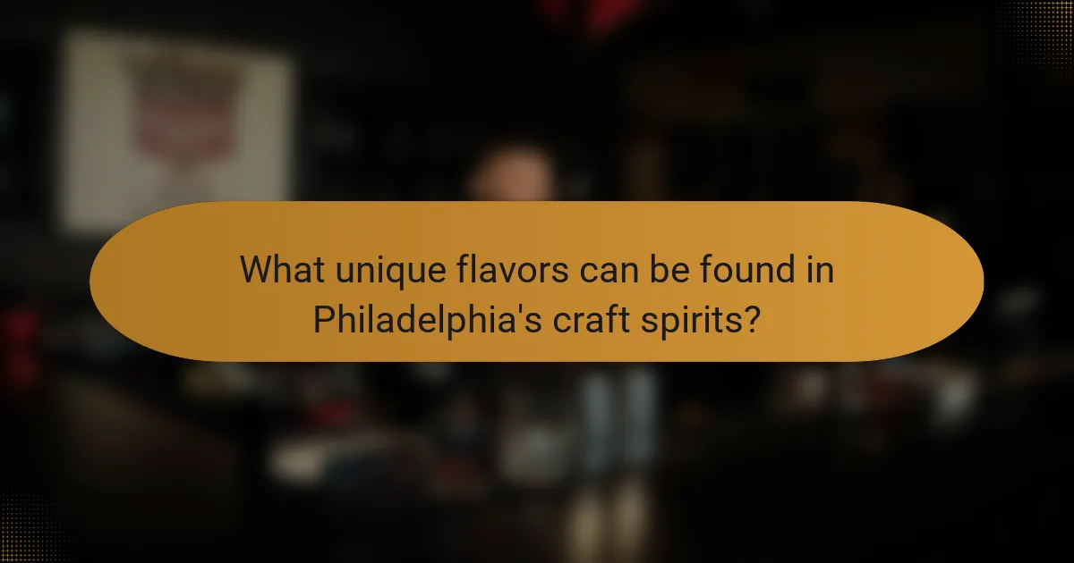 What unique flavors can be found in Philadelphia's craft spirits?