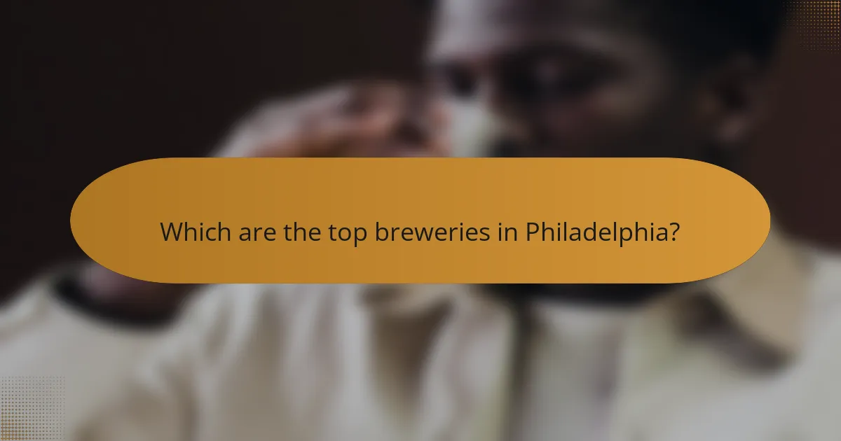 Which are the top breweries in Philadelphia?